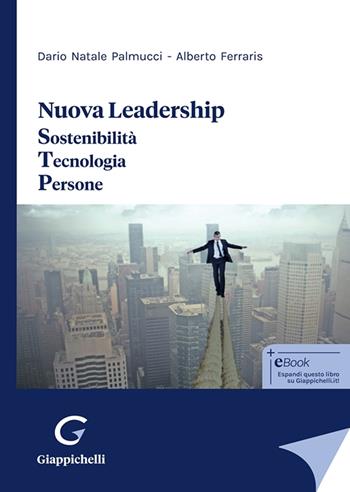 Nuova leadership. Sostenibilità. Tecnologia. Persone - Dario Natale Palmucci, Alberto Ferraris - Libro Giappichelli 2025 | Libraccio.it