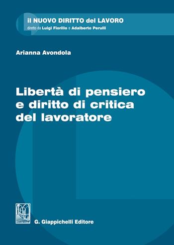 Libertà di pensiero e diritto di critica del lavoratore - Arianna Avondola - Libro Giappichelli 2025, Il nuovo diritto del lavoro | Libraccio.it