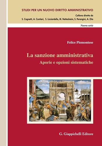 La sanzione amministrativa. Aporie e opzioni sistematiche - Felice Piemontese - Libro Giappichelli 2025, Studi per un nuovo diritto amministrativo. Nuova serie | Libraccio.it
