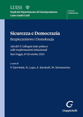 Sicurezza e democrazia-Bezpieczenstwo i demokracja. Atti del X Colloquio italo-polacco sulle trasformazioni istituzionali (Bari-Foggia, 19-20 ottobre 2023)  - Libro Giappichelli 2025, Luiss. Collettanee | Libraccio.it