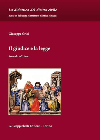 Il giudice e la legge - Giuseppe Grisi - Libro Giappichelli 2025, La didattica del diritto civile. Strumenti | Libraccio.it