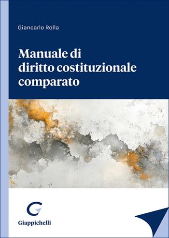 Manuale di diritto costituzionale comparato - Giancarlo Rolla - Libro Giappichelli 2025 | Libraccio.it