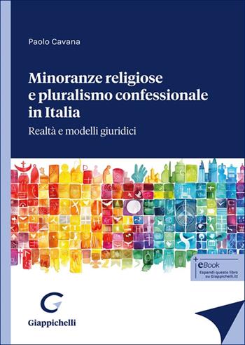 Minoranze religiose e pluralismo confessionale in Italia. Realtà e modelli giuridici - Paolo Cavana - Libro Giappichelli 2025 | Libraccio.it