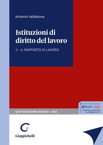 Istituzioni di diritto del lavoro. Vol. 2: Il rapporto di lavoro - Antonio Vallebona - Libro Giappichelli 2025 | Libraccio.it