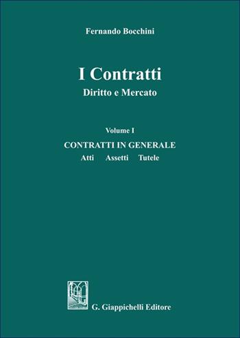 I contratti. Diritto e mercato. Vol. 1: Contratti in generale. Atti assetti tutele - Fernando Bocchini - Libro Giappichelli 2025 | Libraccio.it