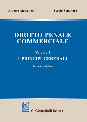 Diritto penale commerciale. Vol. 1: I principi generali - Alberto Alessandri, Sergio Seminara - Libro Giappichelli 2025 | Libraccio.it