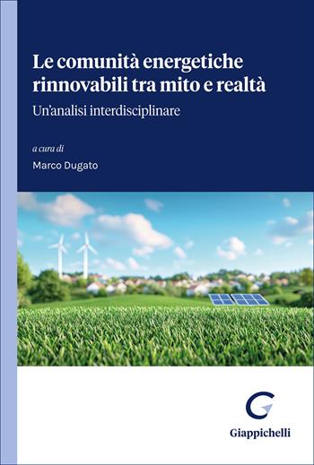 Le comunità energetiche rinnovabili tra mito e realtà. Un'analisi interdisciplinare  - Libro Giappichelli 2026 | Libraccio.it