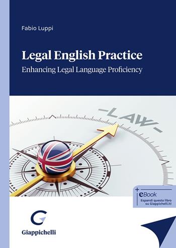 Legal English practice. Enhancing legal language proficiency - Fabio Luppi - Libro Giappichelli 2025 | Libraccio.it