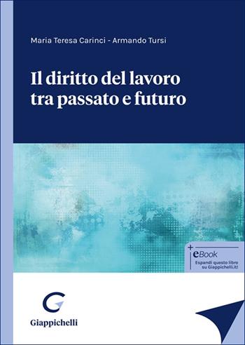 Il diritto del lavoro tra passato e futuro - Maria Teresa Carinci, Armando Tursi - Libro Giappichelli 2025 | Libraccio.it