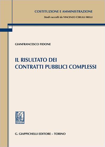 Il risultato dei contratti pubblici complessi - Gianfrancesco Fidone - Libro Giappichelli 2025, Costituzione e amministrazione | Libraccio.it