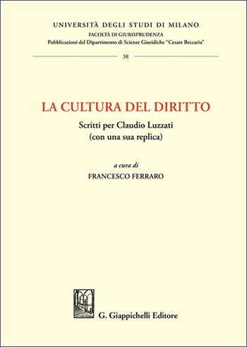 La cultura del diritto. Scritti per Claudio Luzzati (con una sua replica)  - Libro Giappichelli 2025, Università degli Studi di Milano. Facoltà di giurisprudenza. Dipartimento scienze giuridiche «Cesar | Libraccio.it
