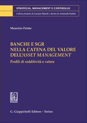 Banche e SGR nella catena del valore dell'asset management. Profili di redditività e valore - Maurizio Polato - Libro Giappichelli 2025, Strategia, management e controllo | Libraccio.it