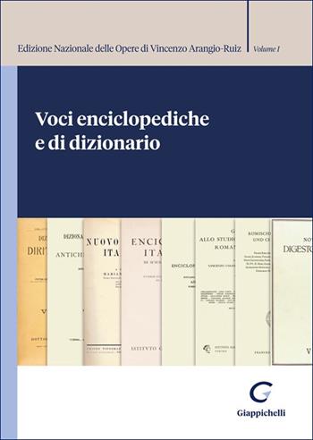 Voci enciclopediche e di dizionario. Edizione Nazionale delle Opere di Vincenzo Arangio-Ruiz. Vol. 1 - Vincenzo Arangio-Ruiz - Libro Giappichelli 2025 | Libraccio.it