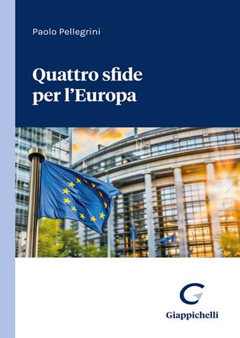 Quattro sfide per l'Europa - Paolo Pellegrini - Libro Giappichelli 2025 | Libraccio.it
