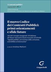 Il nuovo Codice dei Contratti Pubblici: primi orientamenti e sfide future. Atti di Convegno inaugurale VII Edizione del Master interuniversitario Executive di II livello «Appalti pubblici, prevenzione della corruzione, sostenibilità ed innovazione»
