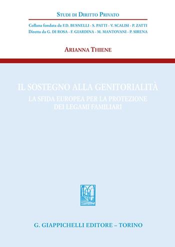 Il sostegno alla genitorialità. La sfida europea per la protezione dei legami familiari - Arianna Thiene - Libro Giappichelli 2025, Studi di diritto privato | Libraccio.it