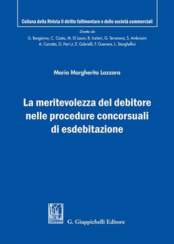 La meritevolezza del debitore nelle procedure concorsuali di esdebitazione - Margherita Lazzara - Libro Giappichelli 2025, Collana della Rivista di diritto fallimentare e delle società commerciali | Libraccio.it
