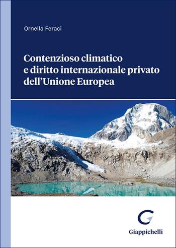 Contenzioso climatico e diritto internazionale privato dell'Unione Europea - Ornella Feraci - Libro Giappichelli 2025 | Libraccio.it
