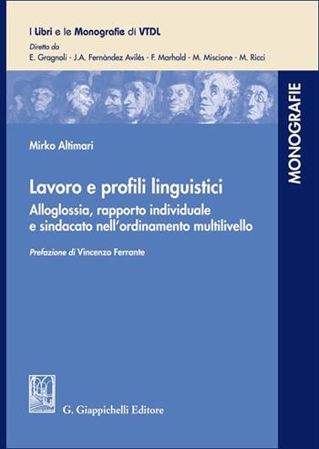 Lavoro e profili linguistici. Alloglossia, rapporto individuale e sindacato nell'ordinamento multilivello - Mirko Altimari - Libro Giappichelli 2025, I libri e le monografie di VTDL | Libraccio.it