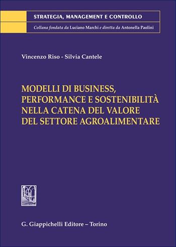 Modelli di business, performance e sostenibilità nella catena del valore del settore agroalimentare - Vincenzo Riso, Silvia Cantele - Libro Giappichelli 2025, Strategia, management e controllo | Libraccio.it