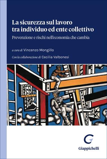 La sicurezza sul lavoro tra individuo ed ente collettivo. Prevenzione e rischi nell'economia che cambia  - Libro Giappichelli 2026 | Libraccio.it