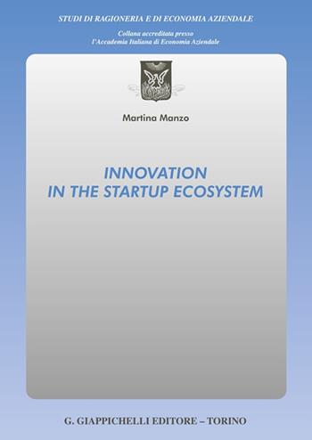 Innovation in the startup ecosystem - Martina Manzo - Libro Giappichelli 2025, Studi di ragioneria e di economia aziendale | Libraccio.it