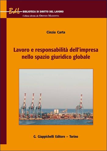 Lavoro e responsabilità dell'impresa nello spazio giuridico globale - Cinzia Carta - Libro Giappichelli 2025, Biblioteca di diritto del lavoro | Libraccio.it