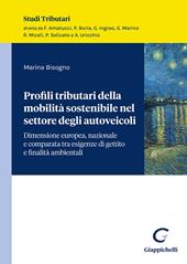 Profili tributari della mobilità sostenibile nel settore degli autoveicoli. Dimensione europea, nazionale e comparata tra esigenze di gettito e possibili finalità ambientali