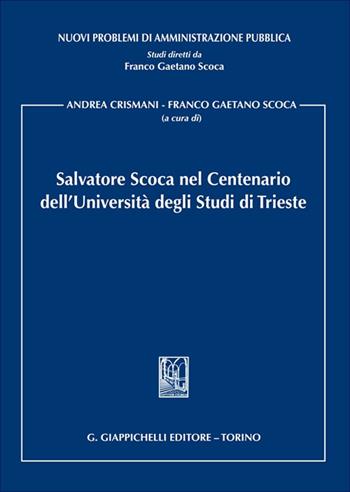 Salvatore Scoca nel Centenario dell'Università degli Studi di Trieste  - Libro Giappichelli 2025, Nuovi problemi di amministrazione pubblica | Libraccio.it