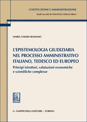 L'epistemologia giudiziaria nel processo amministrativo italiano, tedesco ed europeo. Principi istruttori, valutazioni economiche e scientifiche complesse