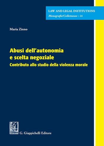 Abusi dell'autonomia e scelta negoziale. Contributo allo studio della violenza morale - Maria Zinno - Libro Giappichelli 2025, Law and legal institutions | Libraccio.it
