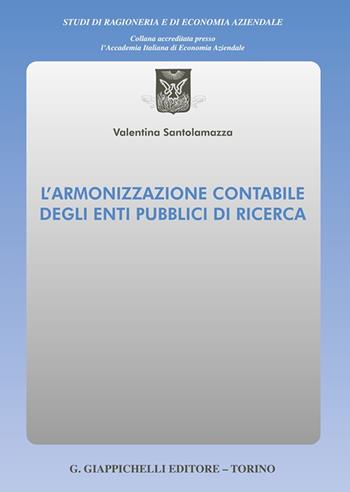 L'armonizzazione contabile degli Enti pubblici di ricerca - Valentina Santolamazza - Libro Giappichelli 2025, Studi di ragioneria e di economia aziendale | Libraccio.it