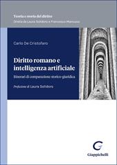 Diritto romano e intelligenza artificiale. Itinerari di comparazione storico-giuridica