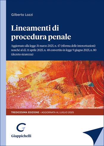 Lineamenti di procedura penale. Aggiornato alla legge 31 marzo 2025, n.47 (riforma delle intercettazioni) nonché al d.l. 11 aprile 2025 n.48 convertito in legge 9 giugno, n.80 (decreto sicurezza) - Gilberto Lozzi - Libro Giappichelli 2025 | Libraccio.it