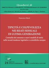Tipicità e colpevolezza nei reati sessuali di ultima generazione. Centralità del consenso e nuovi modelli di tutela nelle recenti tendenze legislative e scientifiche europee
