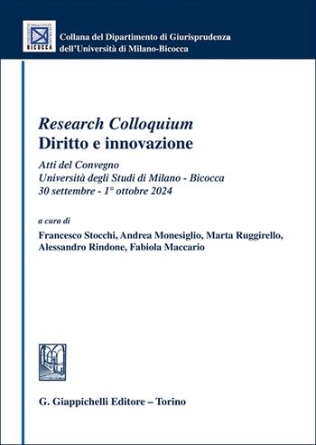 «Research Colloquium». Diritto e innovazione. Atti del Convegno (Università degli Studi di Milano-Bicocca, 30 settembre-1° ottobre 2024)  - Libro Giappichelli 2025, Collana del Dipartimento Giurisprudenza dell'Università di Milano-Bicocca | Libraccio.it
