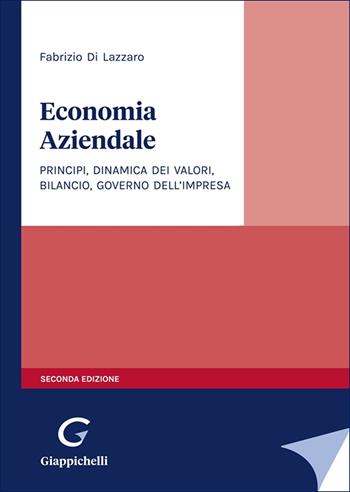 Economia aziendale. Principi, dinamica dei valori, bilancio, governo dell'impresa - Fabrizio Di Lazzaro - Libro Giappichelli 2025 | Libraccio.it