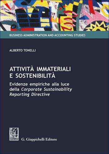 Attività immateriali e sostenibilità. Evidenze empiriche alla luce della «Corporate sustainability reporting directive» - Alberto Tonelli - Libro Giappichelli 2025, Business administration and accounting studies | Libraccio.it