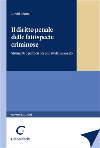 Il diritto penale delle fattispecie criminose. Strumenti e percorsi per uno studio avanzato - David Brunelli - Libro Giappichelli 2025 | Libraccio.it