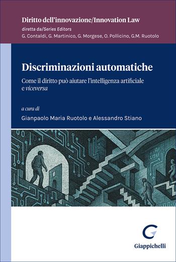 Discriminazioni automatiche. Come il diritto può aiutare l'intelligenza artificiale e viceversa  - Libro Giappichelli 2026, Diritto dell'innovazione. Sez. opere scientifiche | Libraccio.it