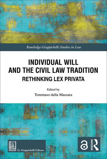Individual will and the civil law tradition. Rethinking lex privata  - Libro Giappichelli 2026, Routledge. Giappichelli studies in law | Libraccio.it