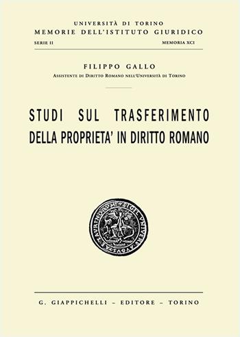 Studi sul trasferimento della proprietà in diritto romano - Filippo Carlo Gallo - Libro Giappichelli 2025, Ist. giuridico-Univ. Torino. Memorie | Libraccio.it