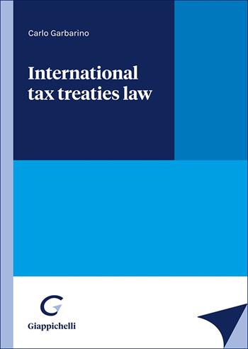International tax treaties law - Carlo Garbarino - Libro Giappichelli 2025 | Libraccio.it