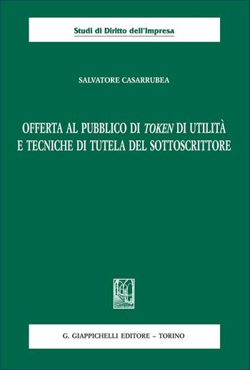Offerta al pubblico di token di utilità e tecniche di tutela del sottoscrittore - Salvatore Casarrubea - Libro Giappichelli 2025, Studi di diritto dell'impresa | Libraccio.it