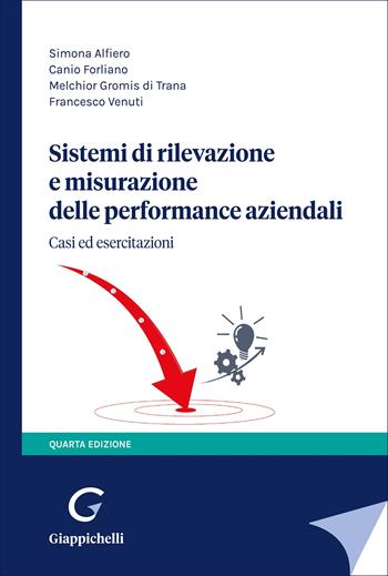 Sistemi di rilevazione e misurazione delle performance aziendali - Simona Alfiero, Canio Forliano, Melchior Gromis di Trana - Libro Giappichelli 2025 | Libraccio.it