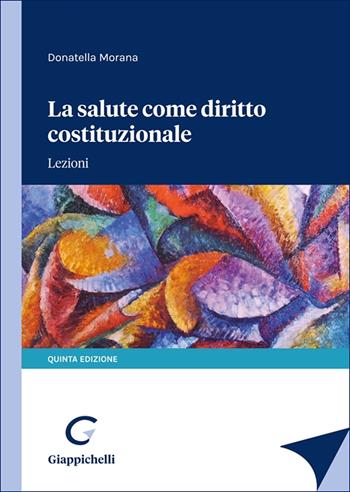 La salute come diritto costituzionale. Lezioni - Donatella Morana - Libro Giappichelli 2025 | Libraccio.it