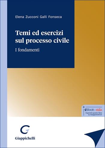 Temi ed esercizi sul processo civile. I fondamenti - Elena Zucconi Galli Fonseca - Libro Giappichelli 2025 | Libraccio.it