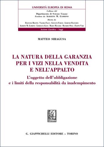 La natura della garanzia per i vizi nella vendita e nell'appalto. L'oggetto dell'obbligazione e i limiti della responsabilità da inadempimento  - Libro Giappichelli 2025, Università Europea di Roma | Libraccio.it