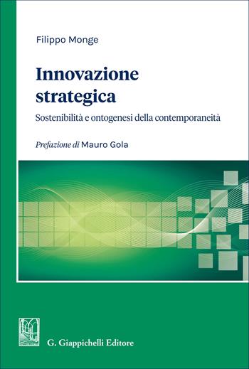Innovazione strategica. Sostenibilità e ontogenesi della contemporaneità - Filippo Monge - Libro Giappichelli 2025 | Libraccio.it