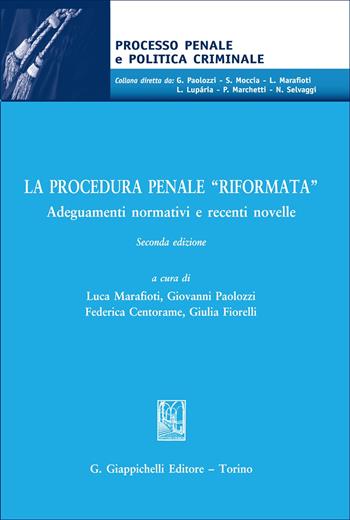 La procedura penale «riformata». Adeguamenti normativi e recenti novelle  - Libro Giappichelli 2025, Processo penale e politica criminale | Libraccio.it